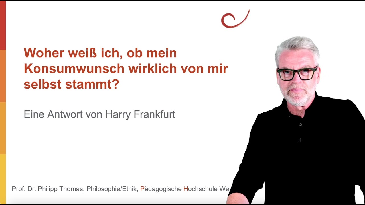 10 Stammt mein Konsumwunsch wirklich von mir selbst? Harry Frankfurt