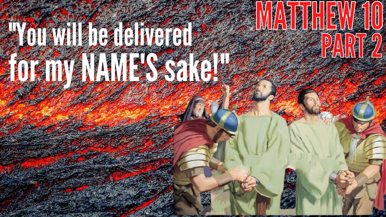 Matthew 10 -  Part 2 - And you shall be hated of all men for my Names's sake!