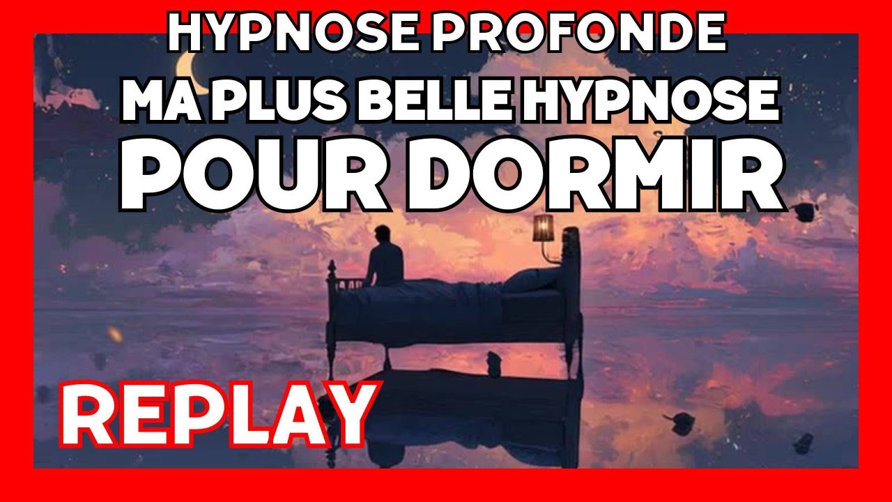 Hypnose pour dormir * Ma plus belle hypnose [REPLAY]