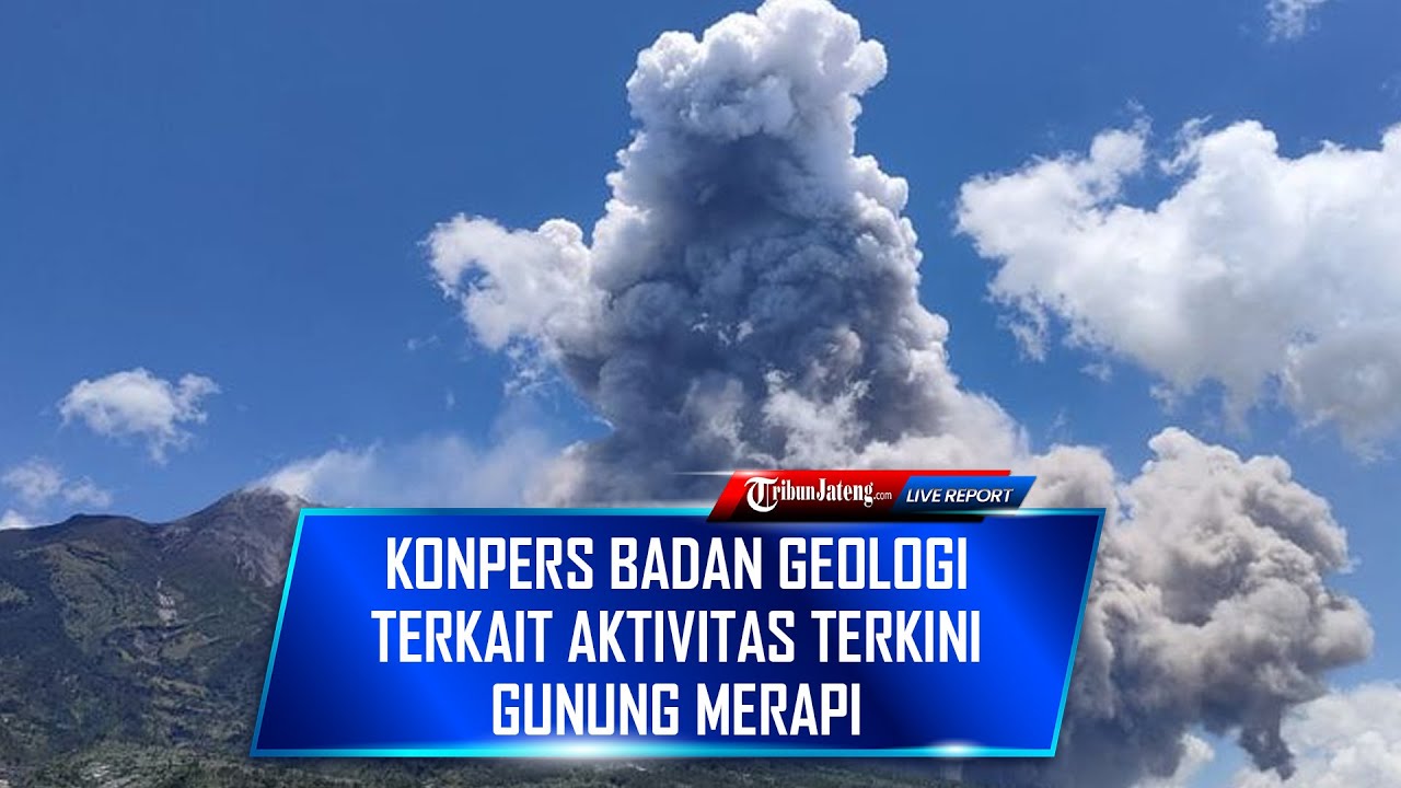 🔴 LIVE Konpers Badan Geologi Terkait Aktivitas Terkini Gunung Merapi