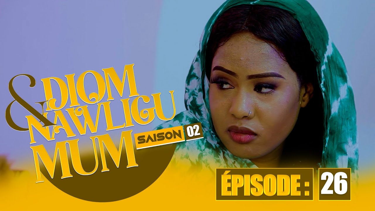 SERIE - DIOM E NAWLIGU MUM - SAISON 02 - EPISODE 26