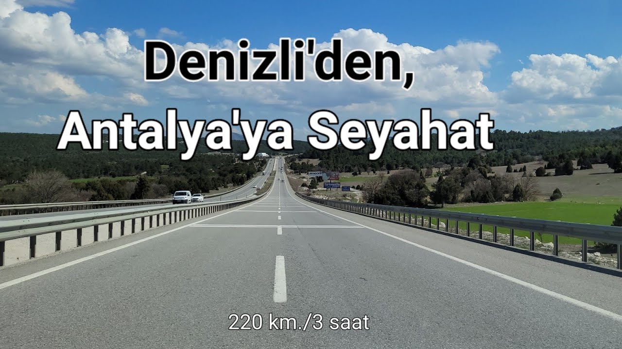 Denizli'den, Serinhisar, Acıpayam, Çavdır, Korkuteli, Döşemealtı, Kepez ve Antalya'ya Seyahat
