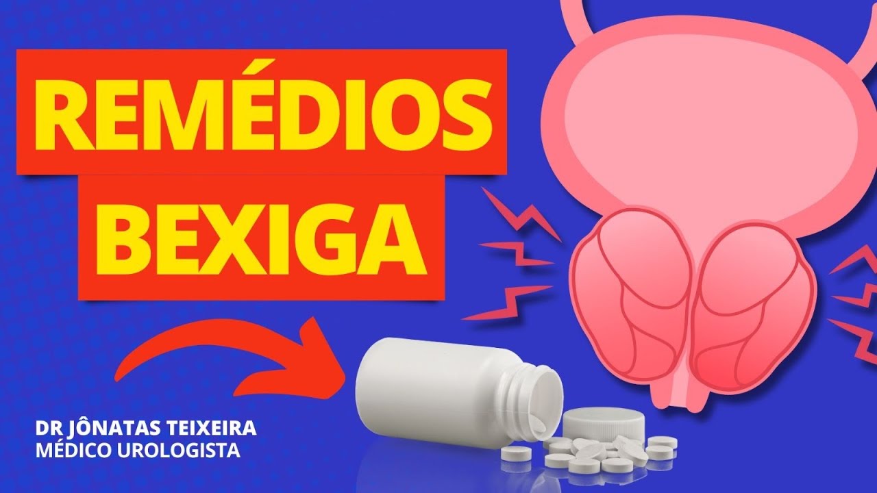 BEXIGA HIPERATIVA | REMÉDIOS - QUAIS SÃO? TRATAMENTO