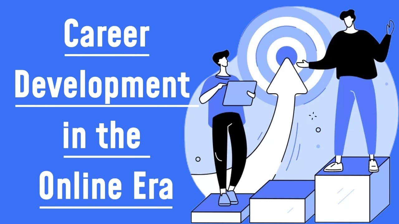 Career Development Opportunities / Career Development in the Online Era 2025