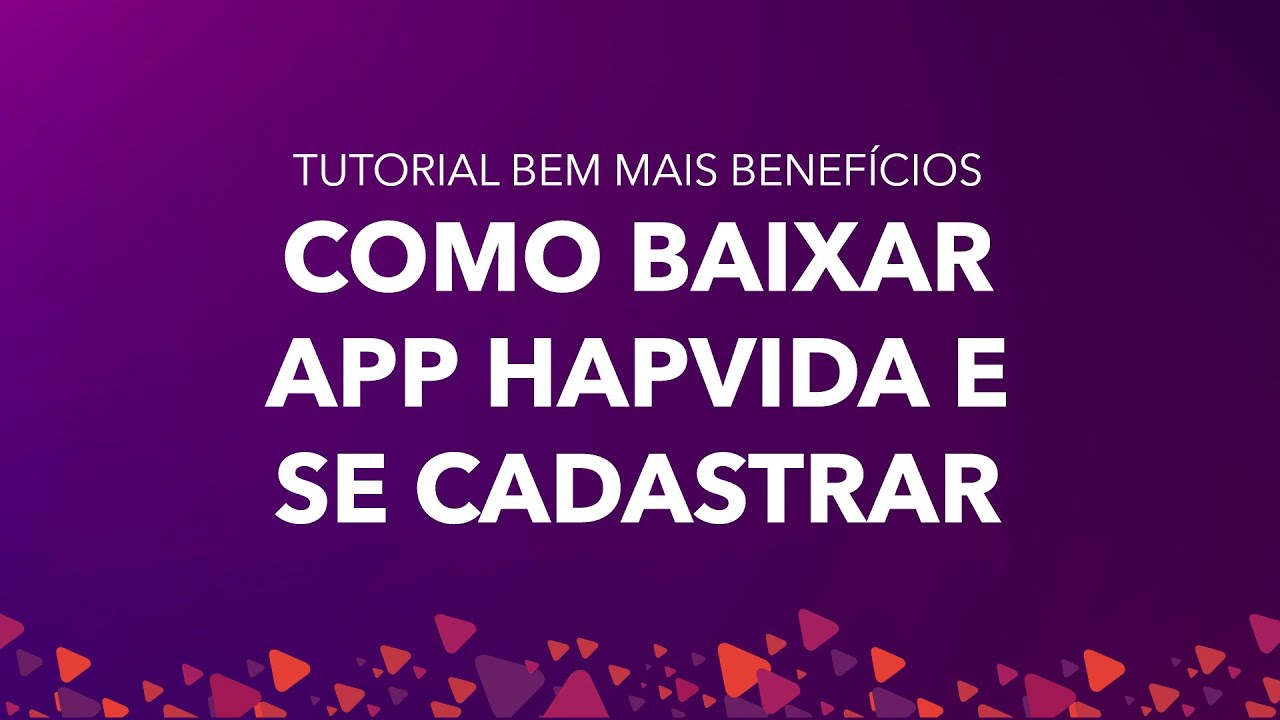 Tutorial - Como baixar o app Hapvida e realizar cadastro