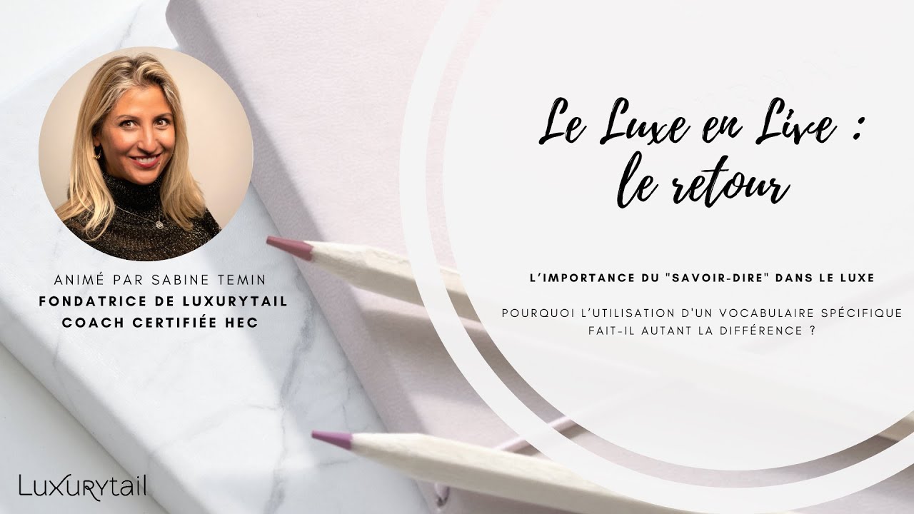 Le Luxe en Live : L'importance du savoir-dire dans le Luxe