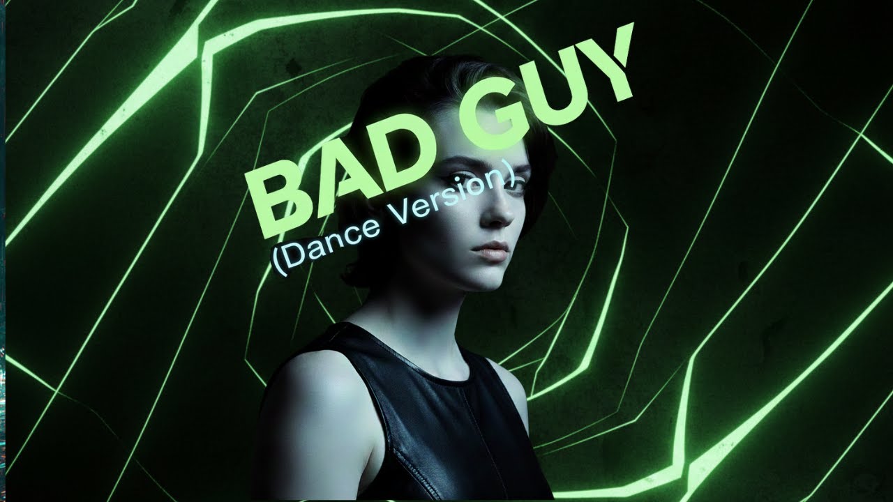 Billie Eilish - BAD GUY (DANCE VERSION)