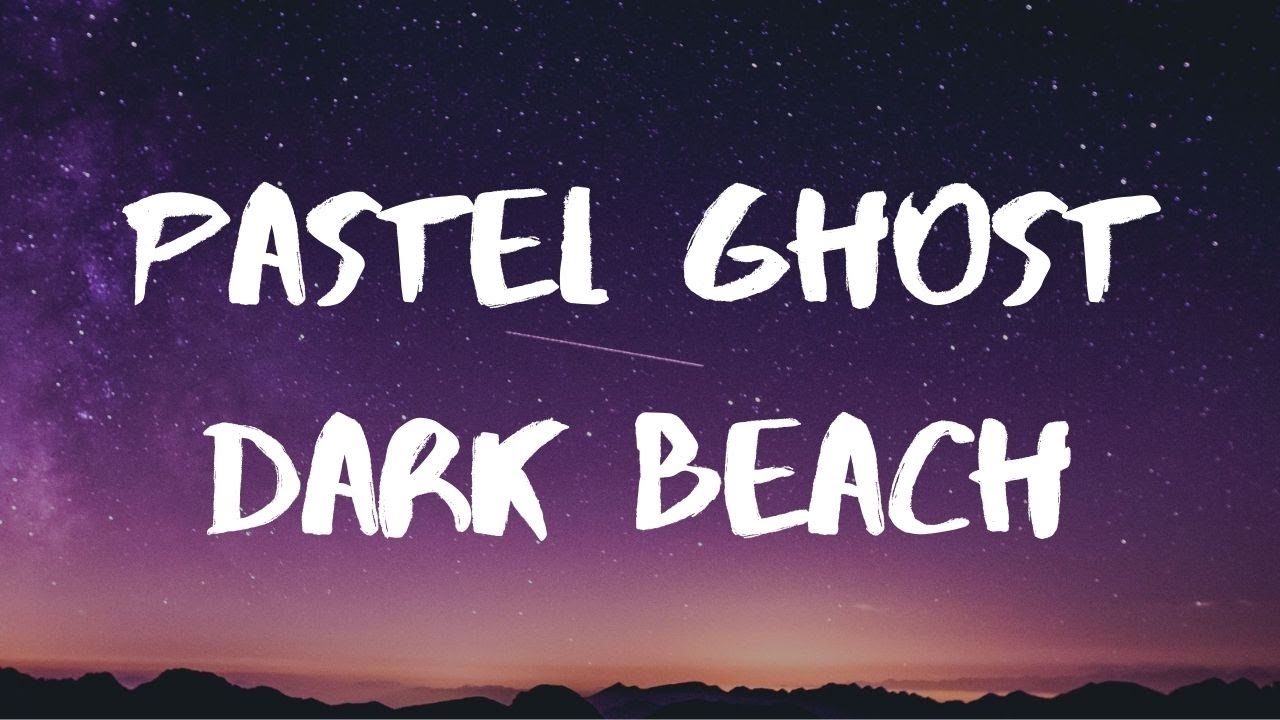 Pastel Ghost- Dark Beach Lyrics