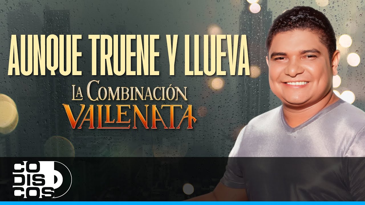 Aunque Truene Y Llueva, La Combinación Vallenata - Video