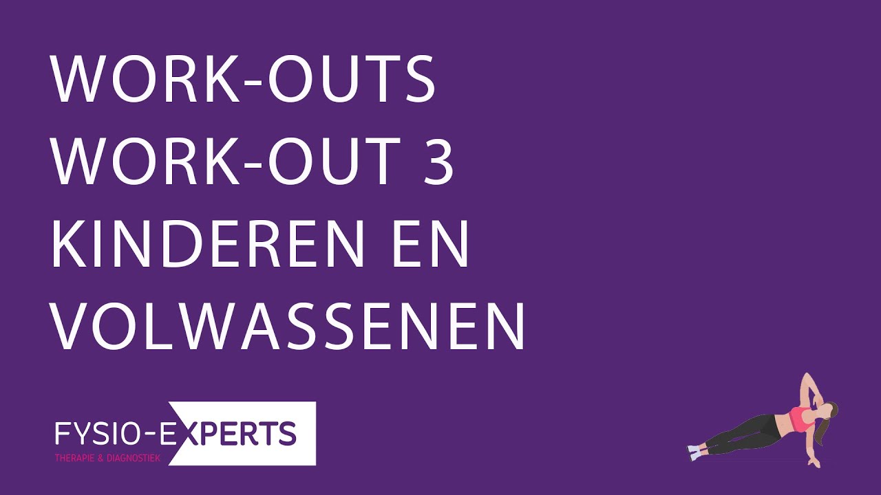 WORK-OUTS: WORK-OUT 3 FYSIO EXPERTS