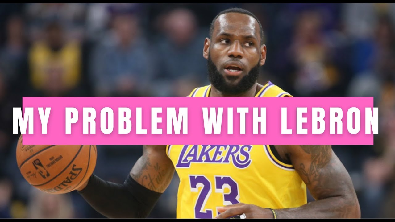 My Problem With Lebron James