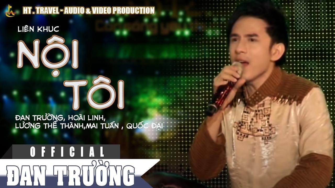 LK NỘI TÔI||ĐAN TRƯỜNG FT HOÀI LINH-L.THẾ THÀNH-MAI TUẤN-QUỐC ĐẠI | LIVE CONCERT-CON SÓNG YÊU THƯƠNG