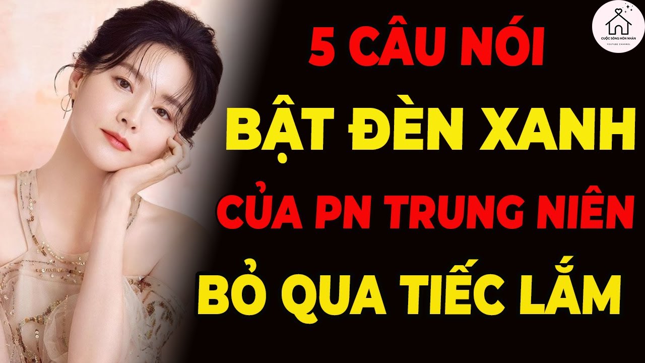 5 Câu Nói “Bật Đèn Xanh” Rất Rõ Của Phụ Nữ Trung Niên