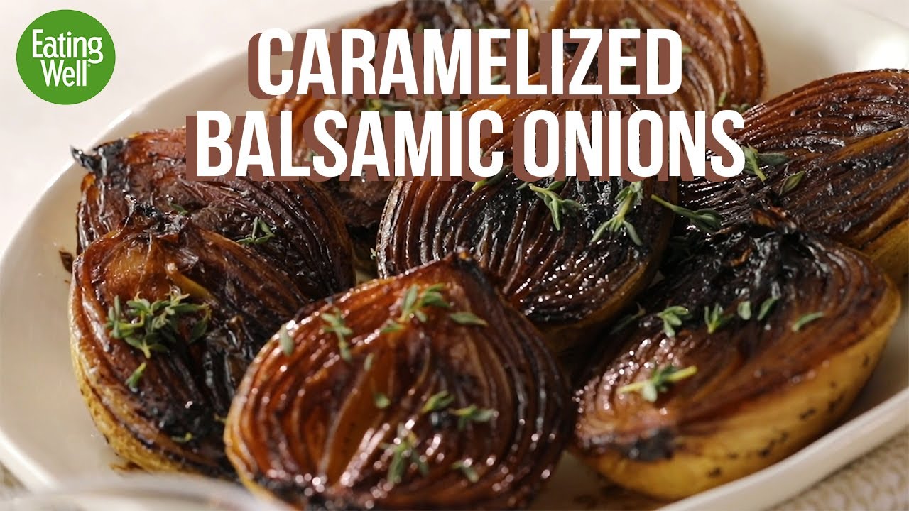 How to Make Caramelized Balsamic Onions | EatingWell