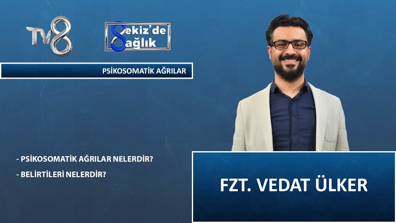 Psikosomatik Ağrılar Nelerdir ? | Fzt. Vedat Ülker | 8'de Sağlık