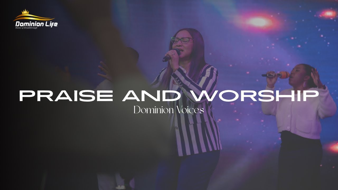 Praise & Worship Ministration with Dominion Voices