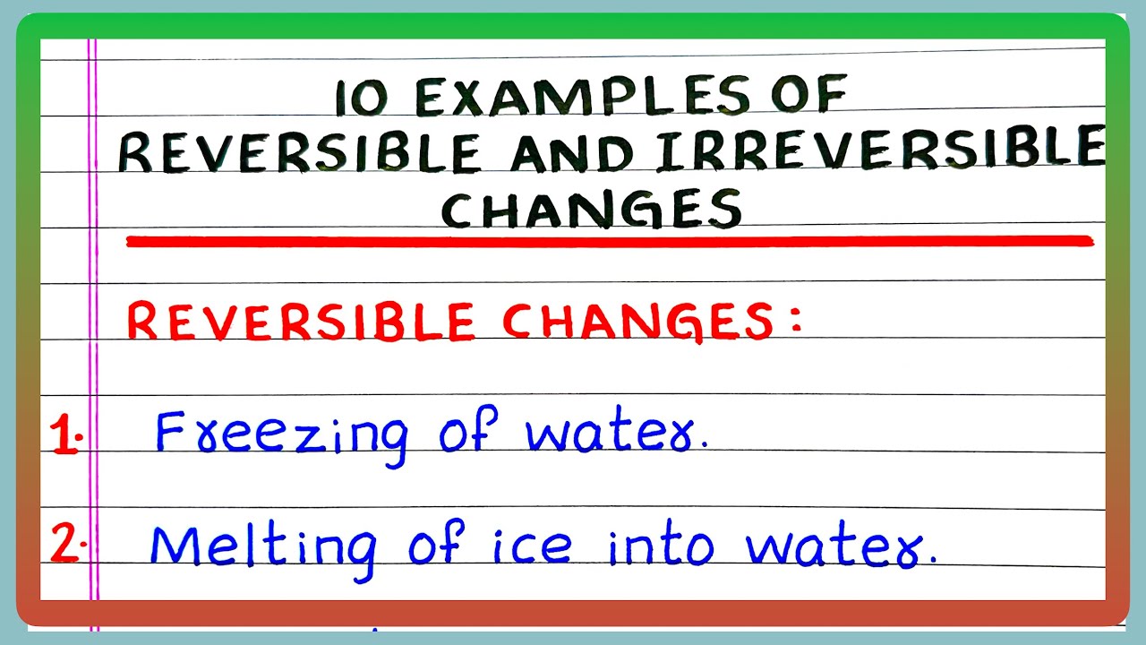 REVERSIBLE AND IRREVERSIBLE CHANGES | 10 EXAMPLES OF REVERSIBLE AND IRREVERSIBLE CHANGES