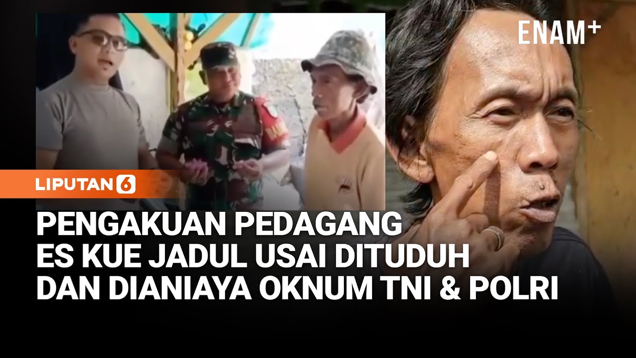 Pedagang Es Kue Jadul Dianiaya Oknum TNI & Polri, Dituduh Dagangan Berbahan Spons | Liputan6