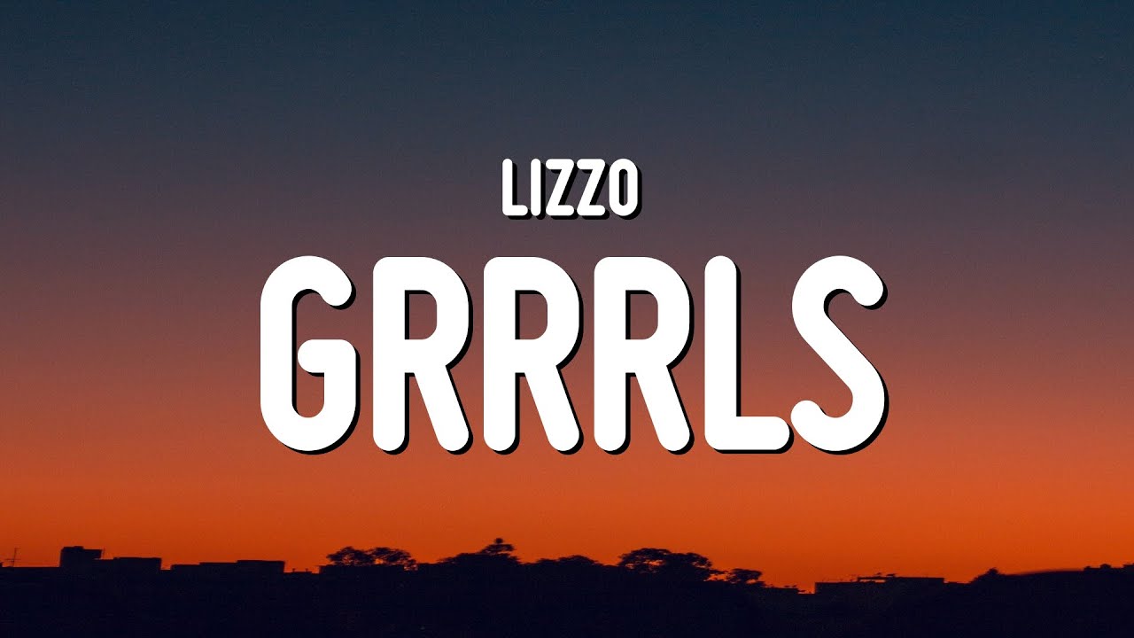 Lizzo - Grrrls (Lyrics)