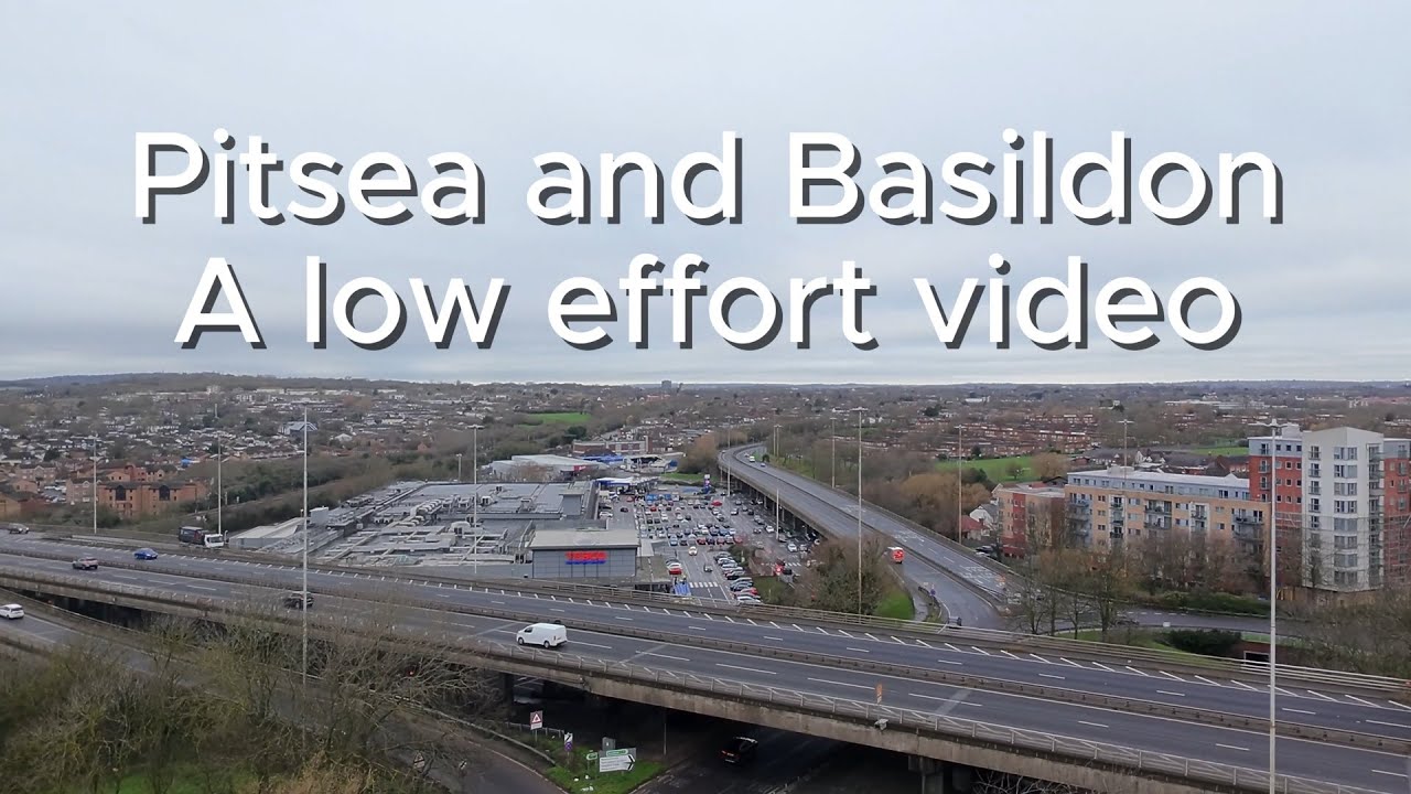 Pitsea and Basildon - a low effort video