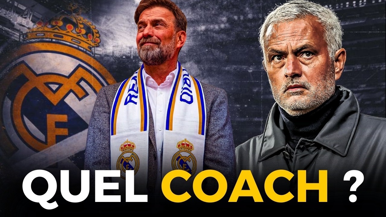 🔮QUI SERA LE PROCHAIN COACH DU REAL ? (KLOPP, MOURINHO, DESCHAMPS...)