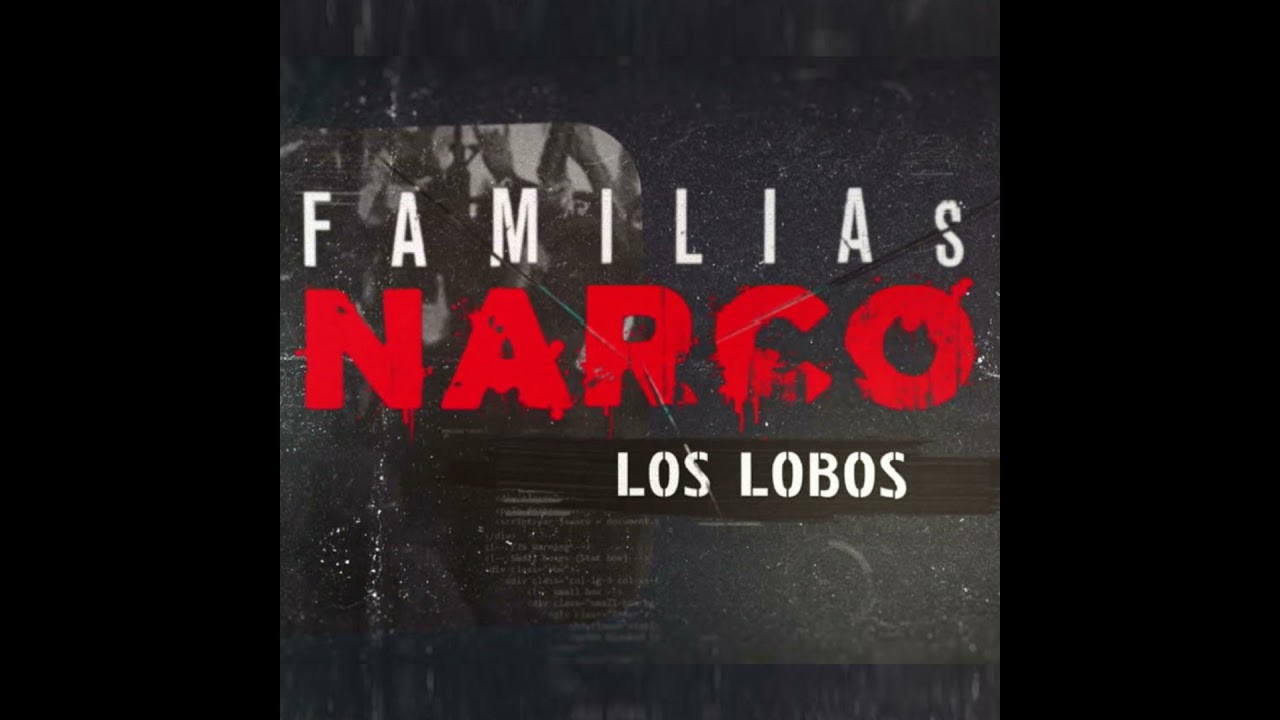 Los Lobos - Familias Narco