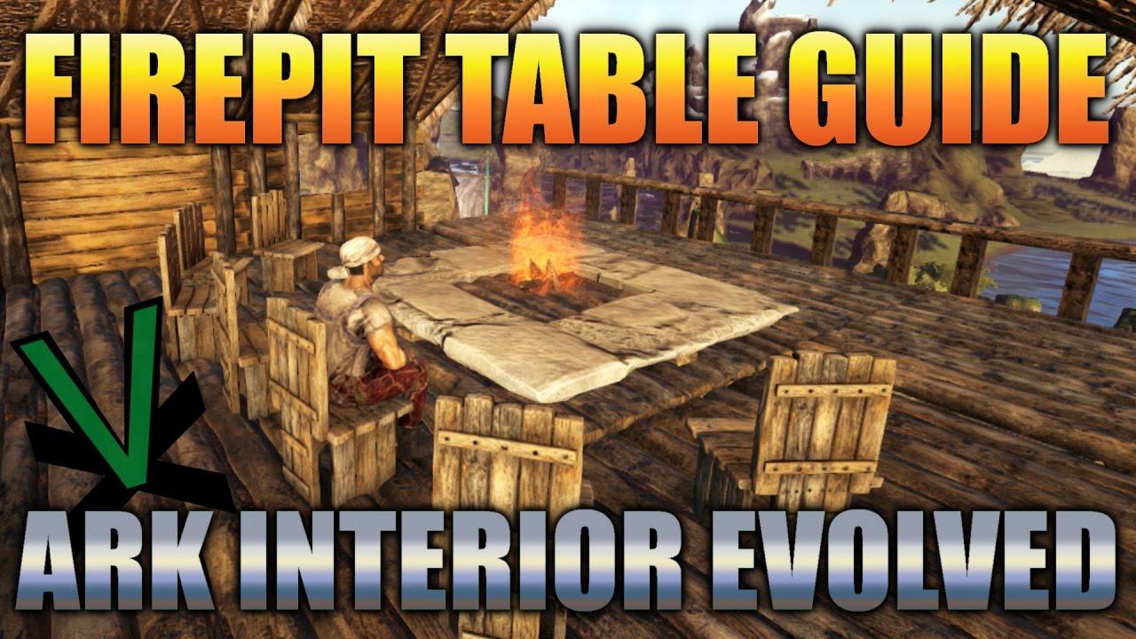 Ark: Survival Evolved! | FirePit Table Guide | Interior Base Designs!
