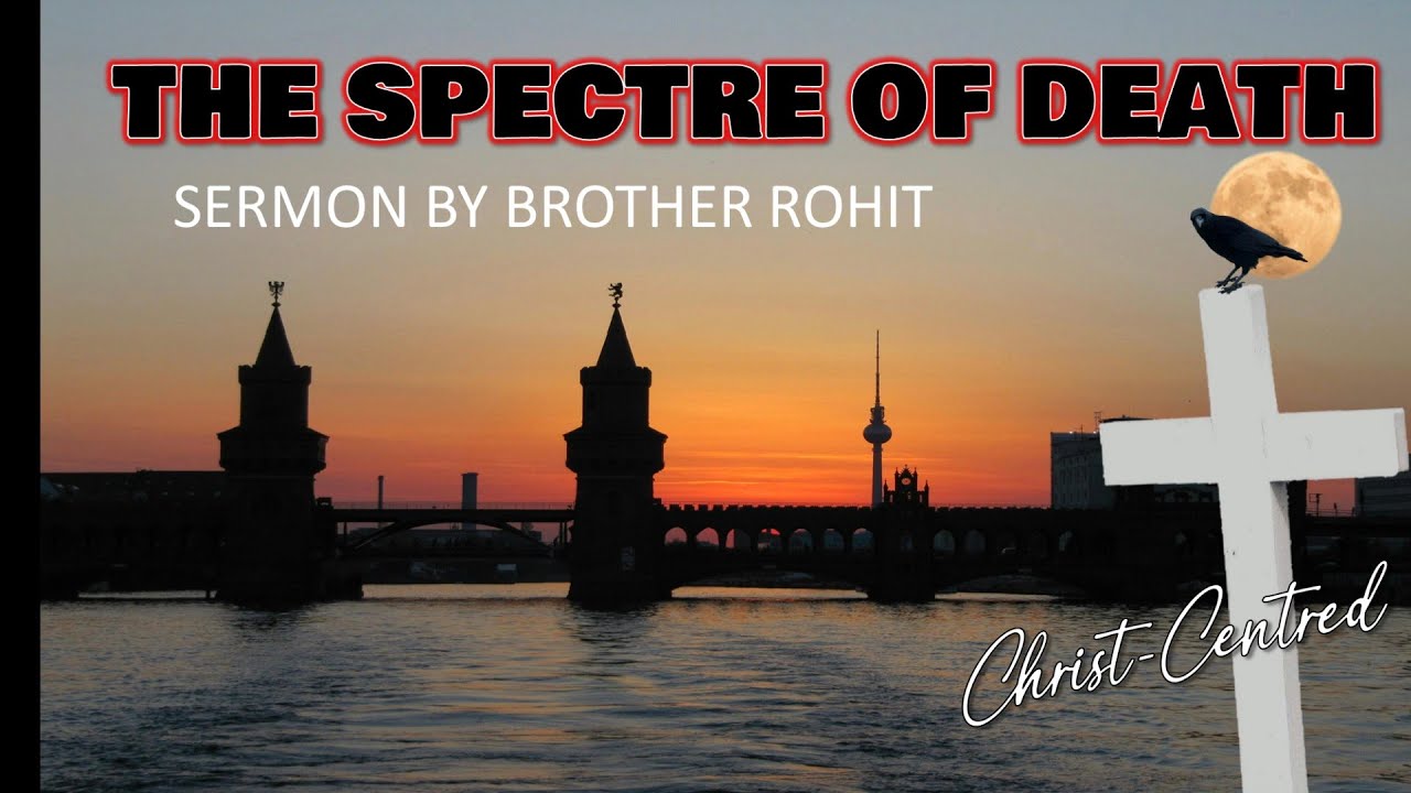 The Spectre of Death | Sermon by Brother Rohit Kurien | June 2024 Ireland