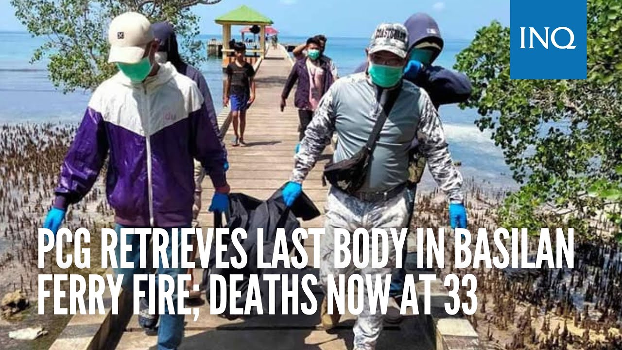 PCG retrieves last body in Basilan ferry fire; deaths now at 33 | 