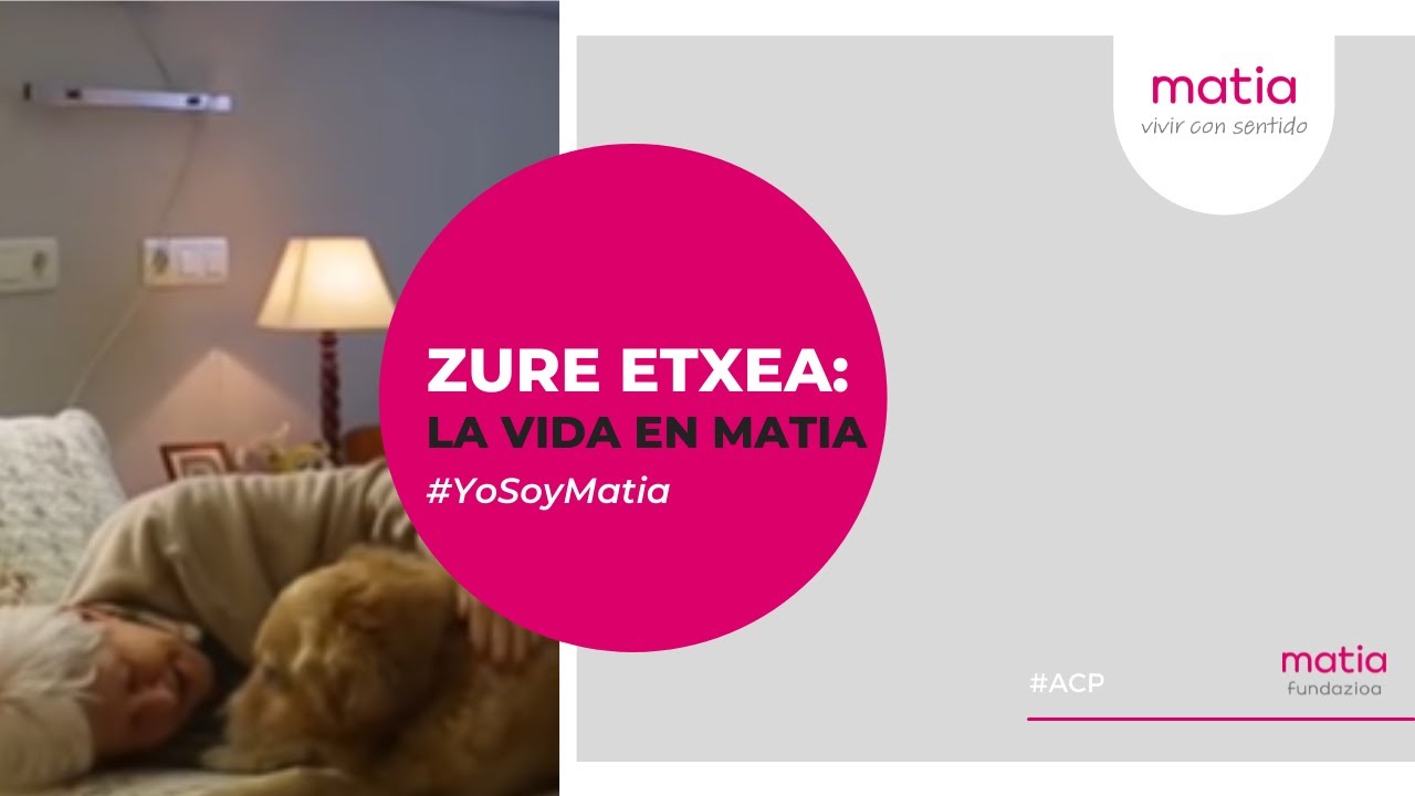 #VivirConSentido - Matia - Zure Etxea - Tu Casa - #Residencias de #PersonasMayores