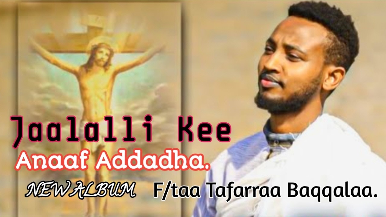 Jaalalli kee naaf addadhaa F/taa Tafarraa Baqqalaa Album Haara hojjetame.