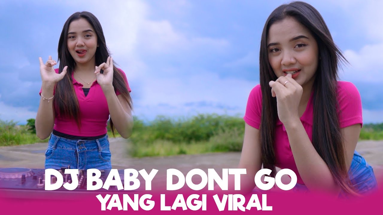 DJ BABY DONT GO YANG LAGI VIRAL ENAK BANGET BUAT CEK SOUND