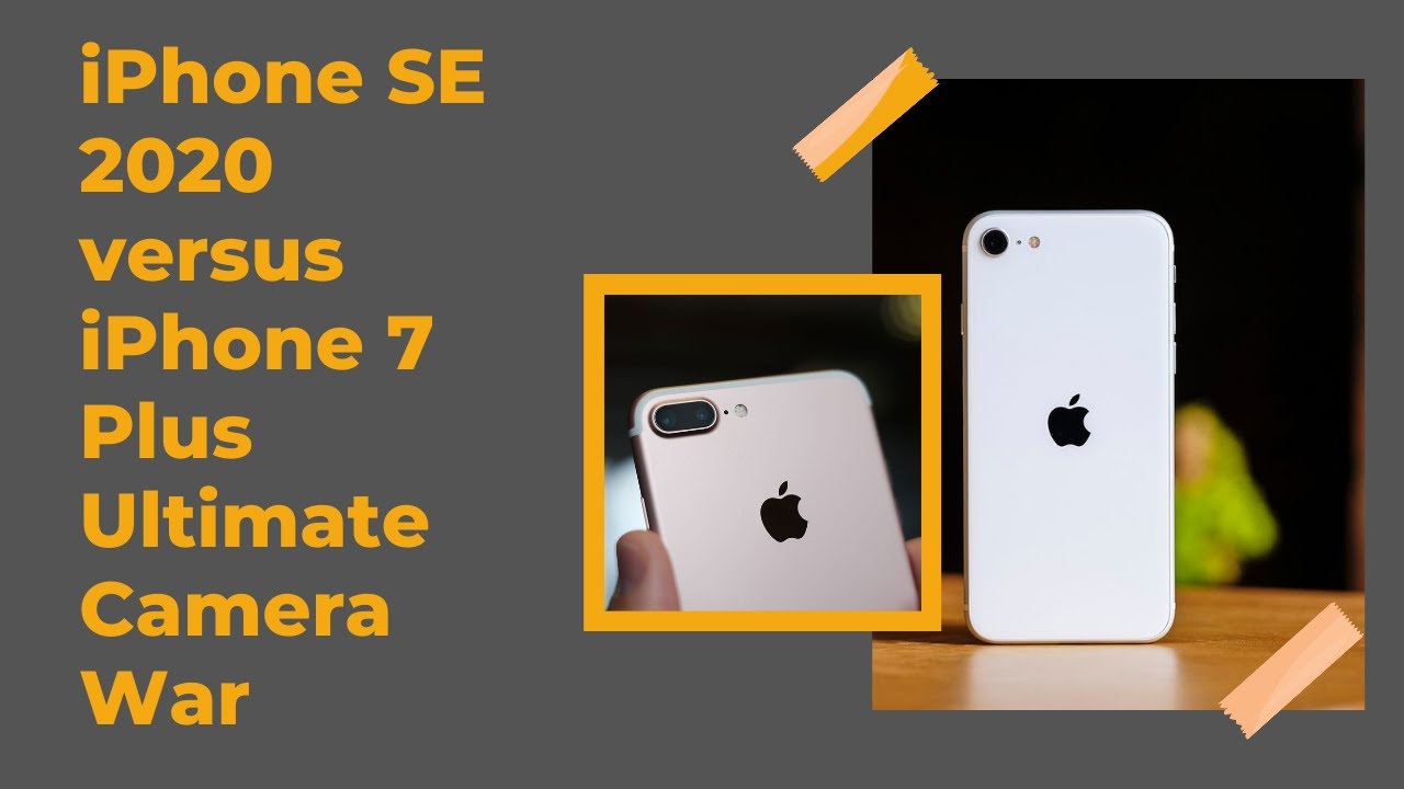 iPhone SE 2020 vs iPhone 7 Plus Ultimate Camera Comparison