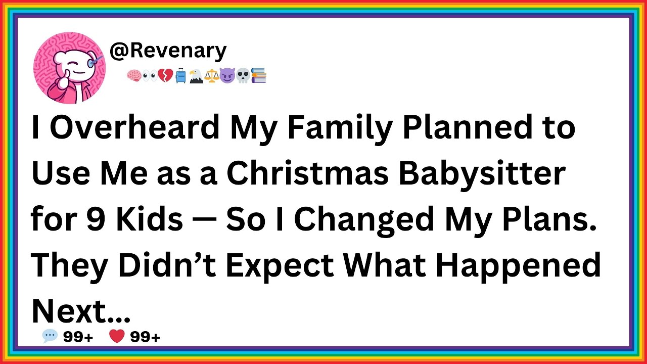 I Overheard My Family Planned To Use Me As A Christmas Bakysitter For 9 Kids. I Changed My Plans.