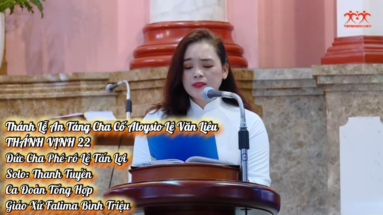 THÁNH VỊNH 22 | ĐC Phê-rô Lê Tấn Lợi| Lễ An Táng Cha Cố Aloysio |CĐ. Tổng Hợp| GX. Fatima Bình Triệu