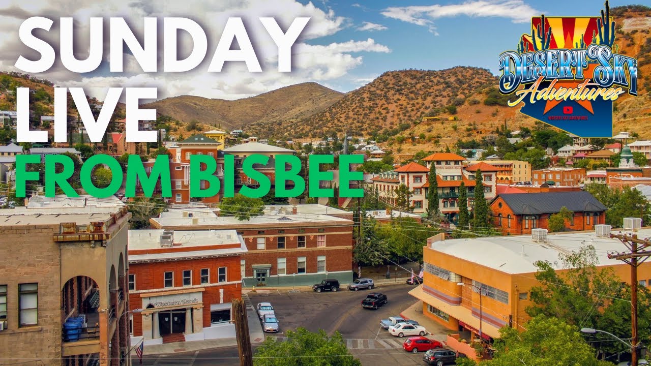 Sunday LIVE from Bisbee Arizona