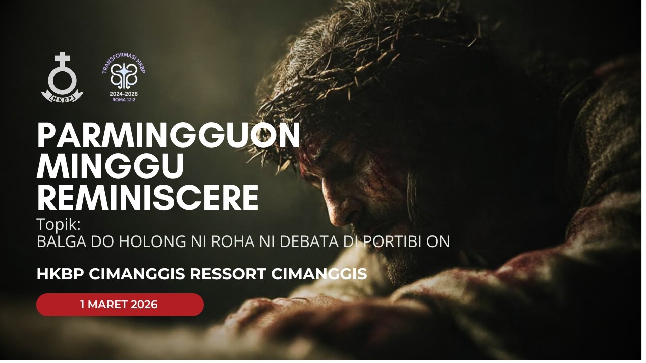 MINGGU REMINISCERE | 1 MARET 2026 | HKBP CIMANGGIS RESSORT CIMANGGIS | 10.00 WIB | BAHASA BATAK