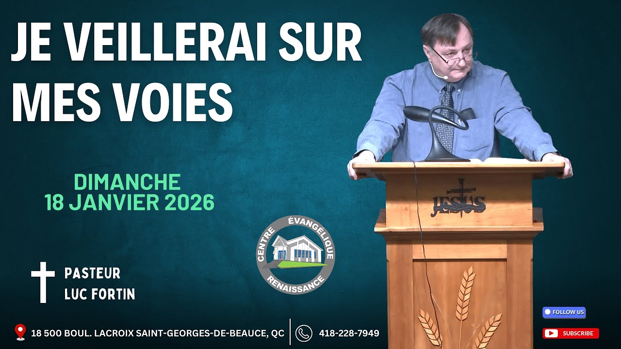 Je veillerai sur mes voies. Pasteur LUC FORTIN dimanche 18 janvier 2026