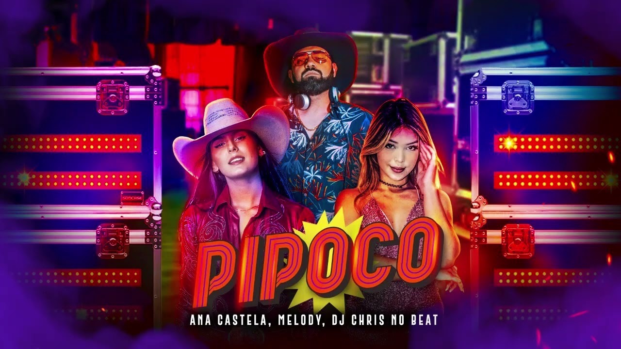 Pipoco - Ana Castela, Melody, DJ Chris no Beat (&Aacute;udio Oficial)