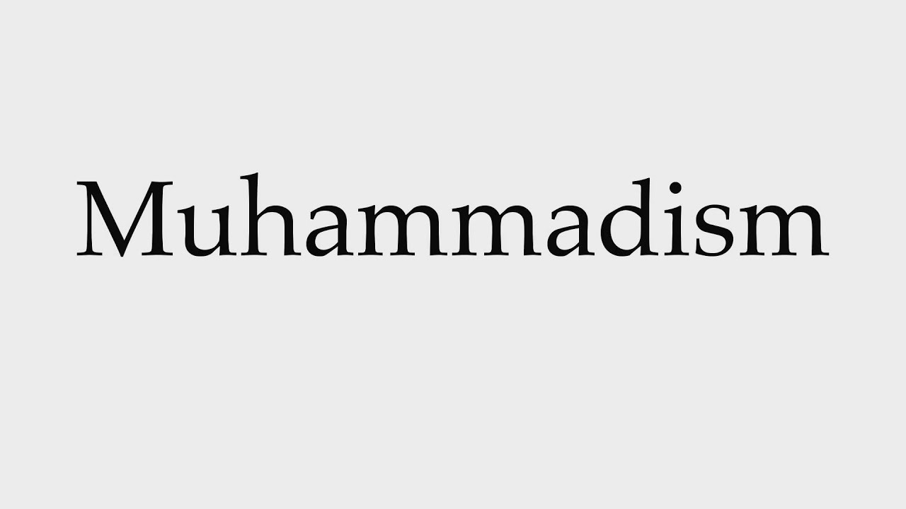 How to Pronounce Muhammadism