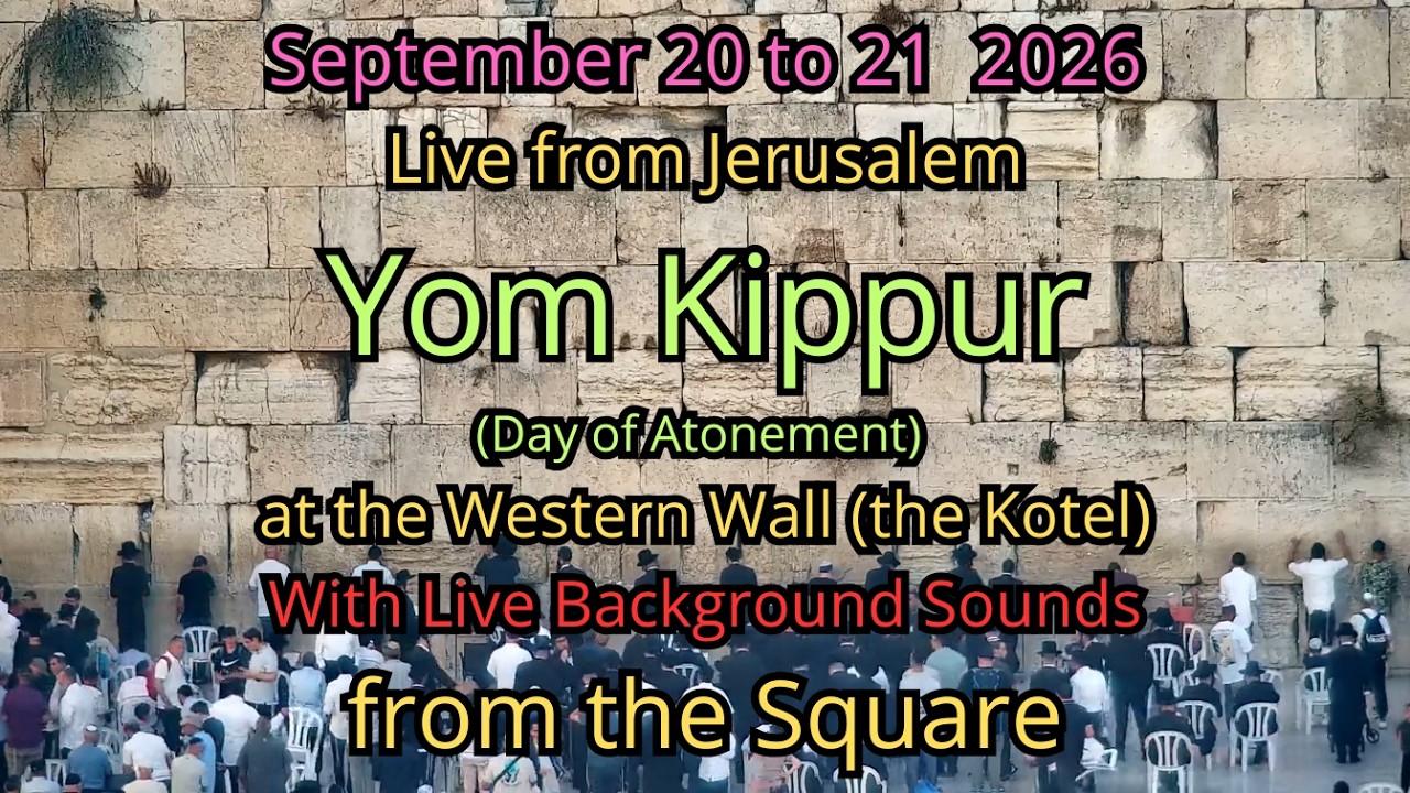Yom Kippur 2026 | Day of Atonement LIVE September 20&ndash;21, 2026 from the Western Wall in Jerusalem