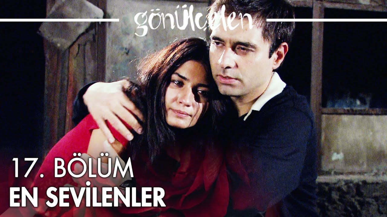 17. Bölüm En Sevilenler | Gönülçelen Özel Kolaj