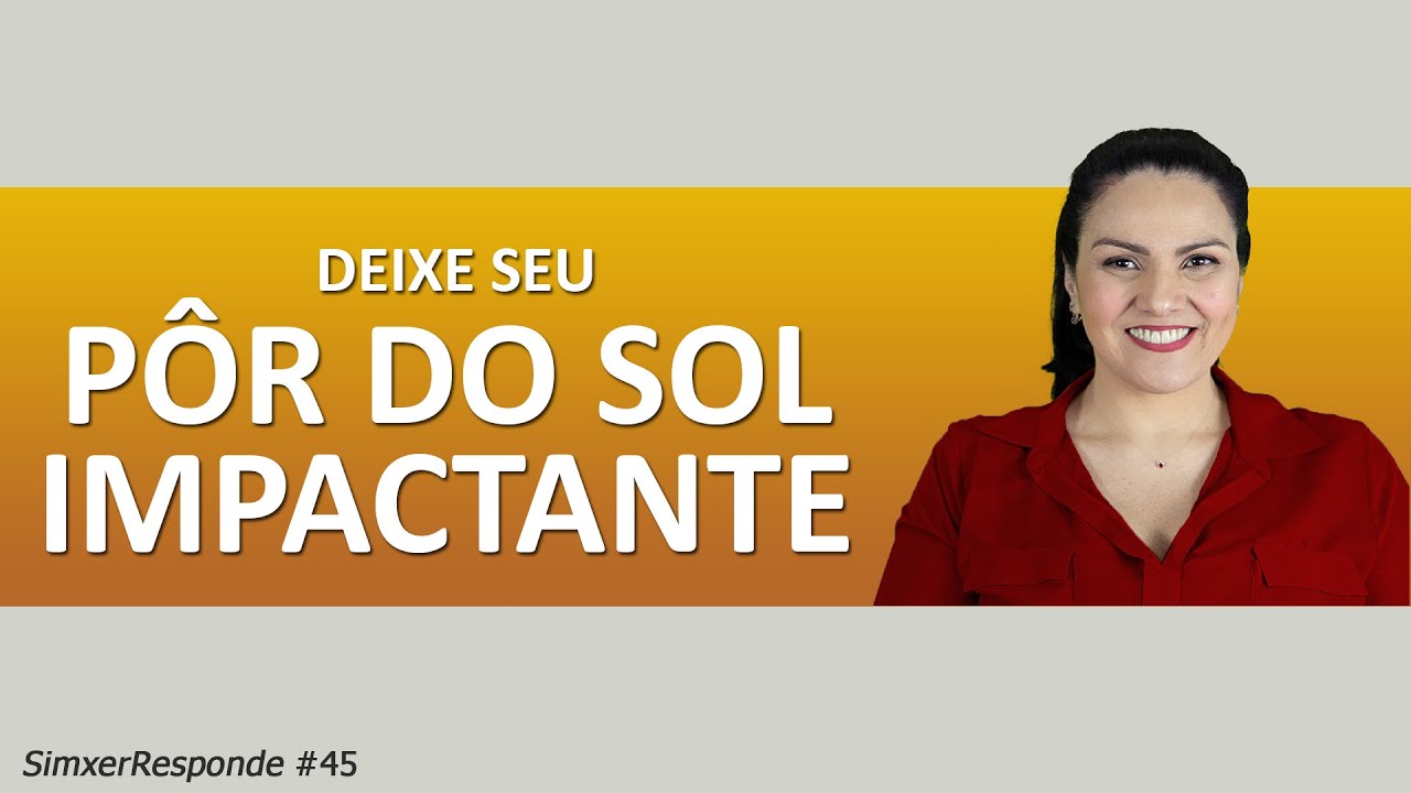 Como Deixar o Seu Pôr do Sol mais Impactante