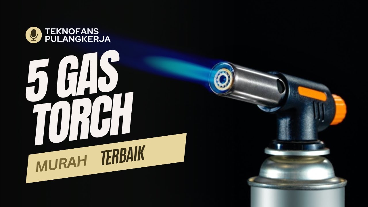 5 Rekomendasi GAS TORCH Terbaik | PulangKerja