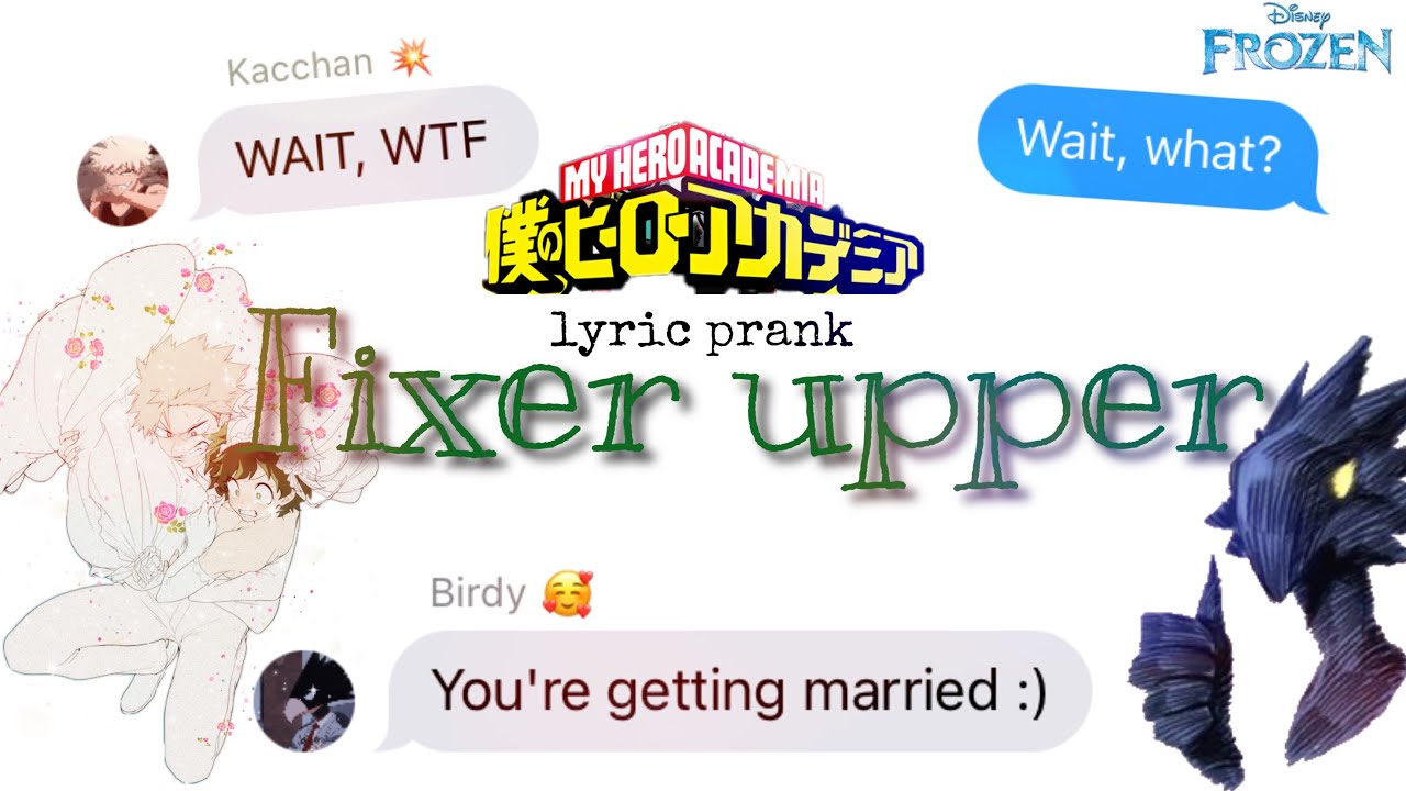 Fixer upper - MHA/BNHA lyric prank (class 1A) - read description