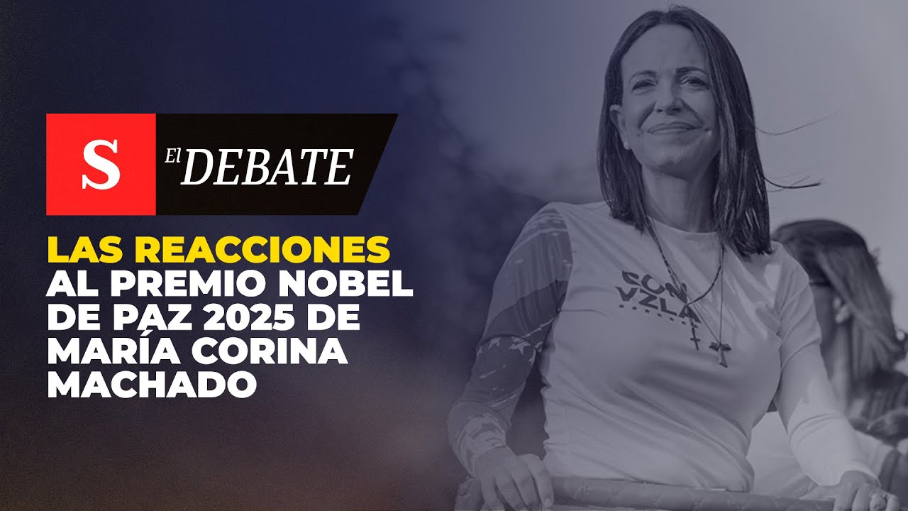 Las REACCIONES al Premio Nobel de Paz 2025 de María Corina Machado | El Debate