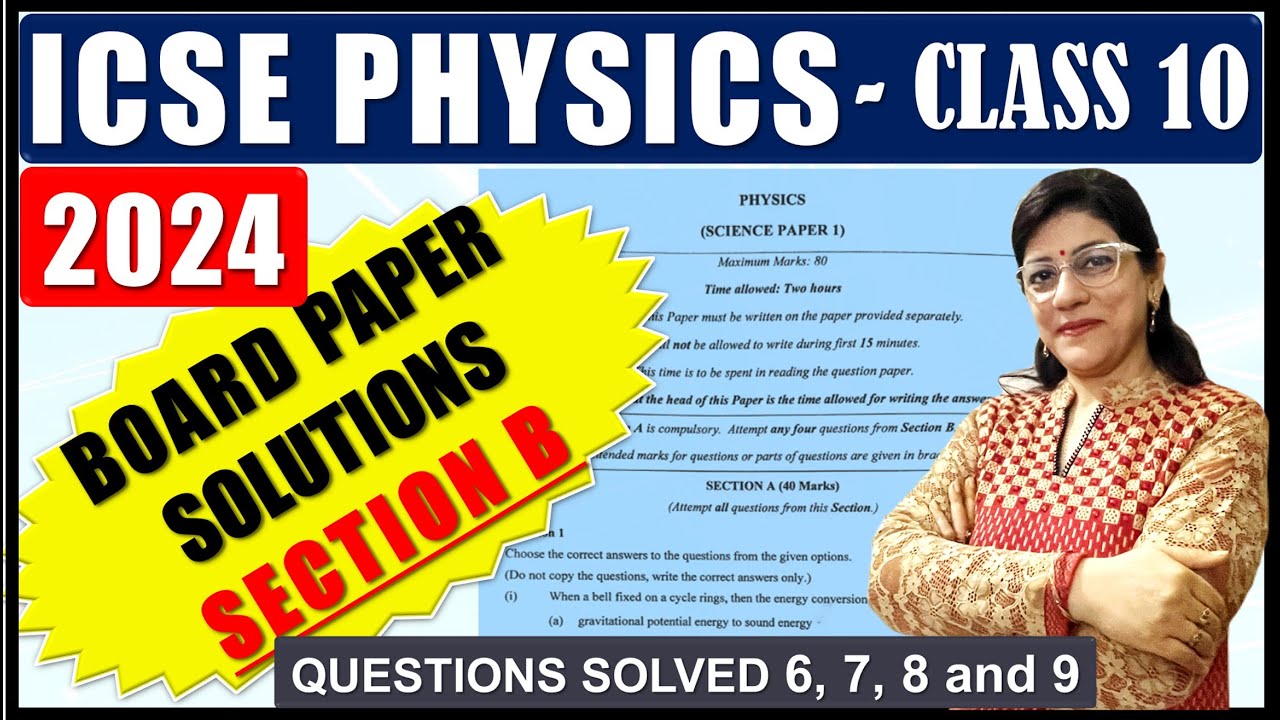 SOLUTIONS ICSE PHYSICS | ICSE CLASS 10 BOARD PAPER | SECTION B | SOLVED QUESTION 6, 7, 8 and 9
