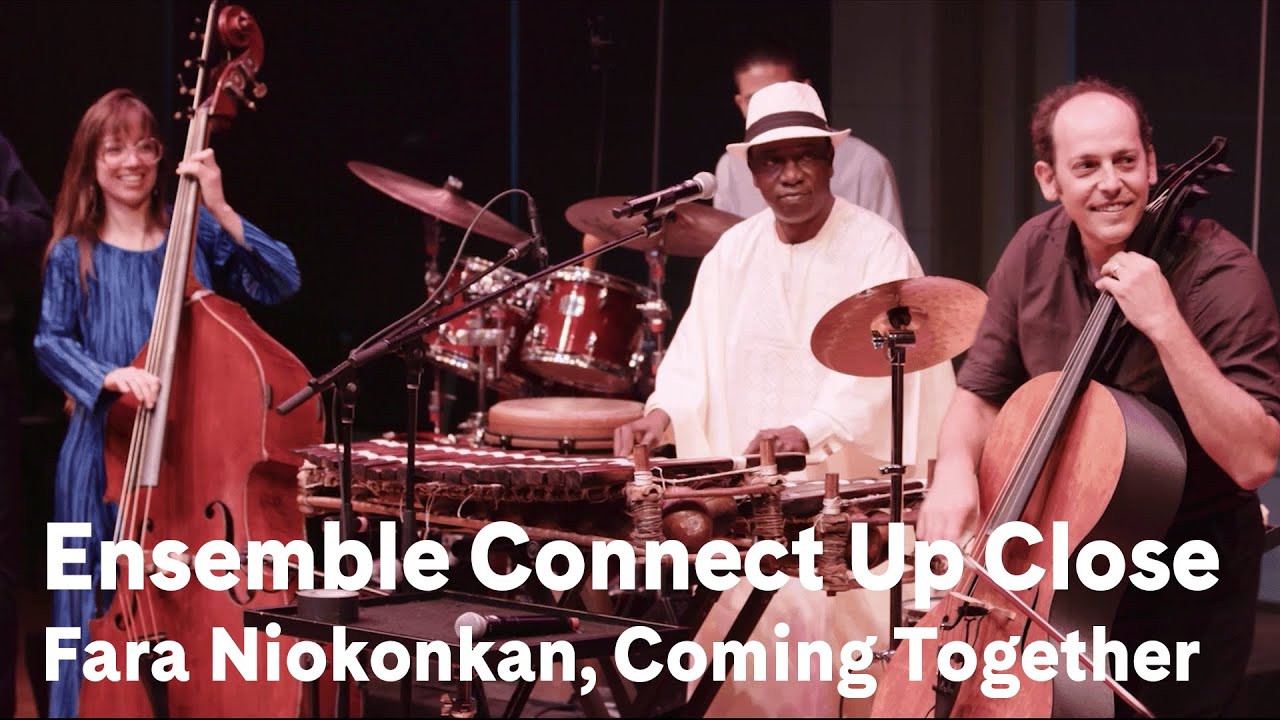 Ensemble Connect Up Close: Fara Niokonkan, Coming Together