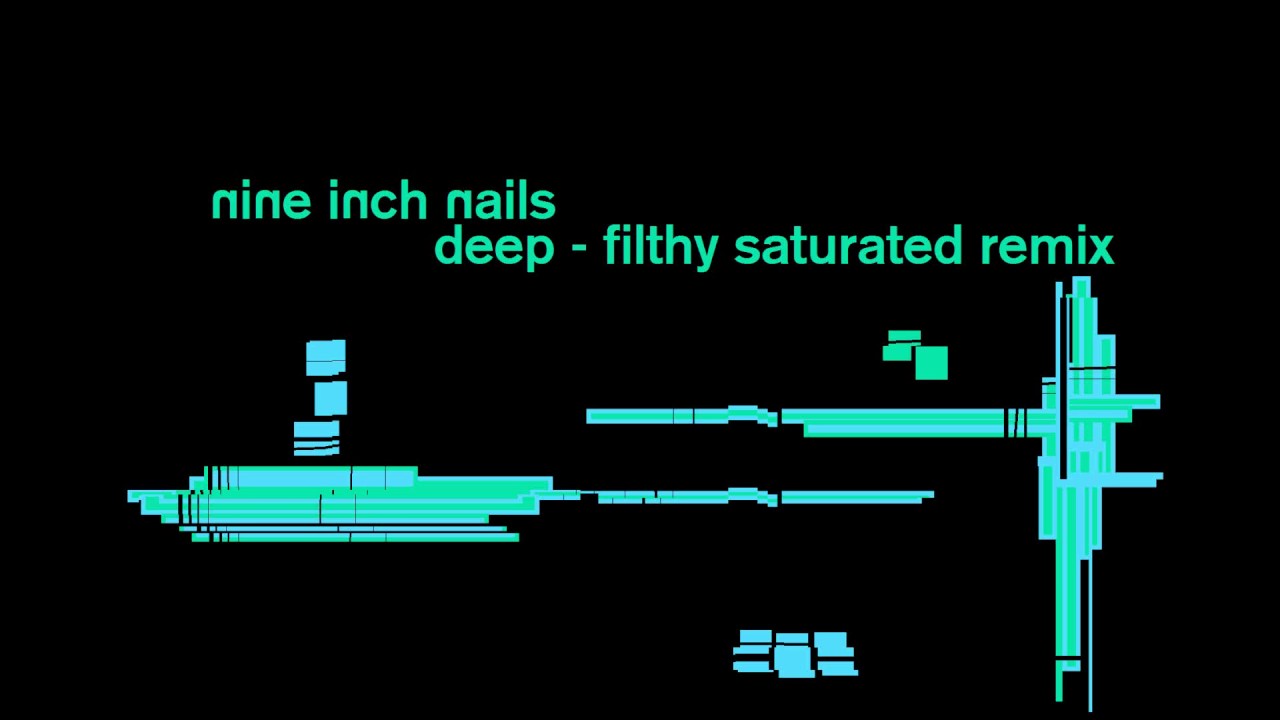 Deep - Filthy Saturated Remix by Epicstaxis - NIN - Nine Inch Nails
