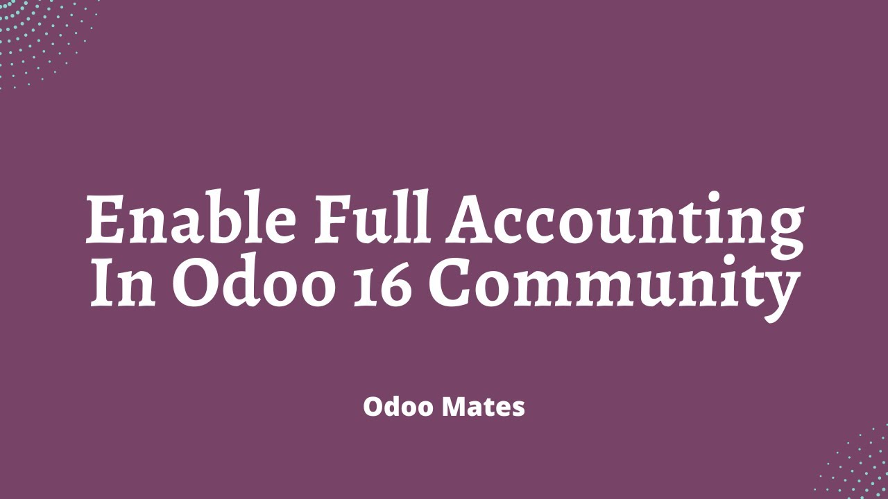 Как включить полный бухгалтерский учет в Odoo 16 Community Edition || Полный бухгалтерский учет в...
